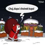 Chuj, dupa i choinek kupa!