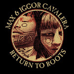 Return to Roots, Max & Igor Cavalera
